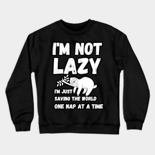 I'm not lazy - energy saving mode - sarcastic saying Crewneck Sweatshirt